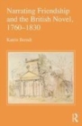 Image for Narrating friendship and the British novel, 1760-1830