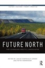 Image for Future north  : the changing Arctic landscapes