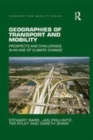 Image for Geographies of transport and mobility  : prospects and challenges in an age of climate change