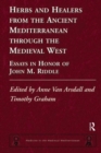 Image for Herbs and healers from the ancient Mediterranean through the medieval West  : essays in honor of John M. Riddle