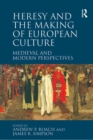 Image for Heresy and the making of European culture  : medieval and modern perspectives