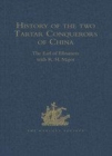 Image for History of the two Tartar conquerors of China, including the two journeys into Tartary of Father Ferdinand Verbiest in the suite of the Emperor Kang-Hi  : from the French of Páere Pierre Joseph d&#39;Orl