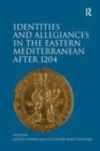 Image for Identities and allegiances in the eastern Mediterranean after 1204