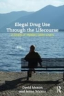 Image for Illegal drug use through the lifecourse  : a study of &#39;hidden&#39; older users