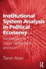 Image for Institutional System Analysis in Political Economy: Neoliberalism, Social Democracy and Islam