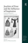 Image for Joachim of Fiore and the influence of inspiration  : essays in memory of Marjorie E. Reeves (1905-2003)