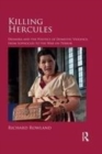 Image for Killing Hercules  : Deianira and the politics of domestic violence, from Sophocles to the war on terror
