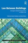 Image for Law between buildings: emergent global perspectives in urban law