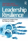 Image for Leadership resilience  : lessons for leaders from the policing frontline
