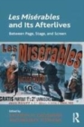 Image for Les Miserables and Its Afterlives: Between Page, Stage, and Screen