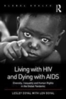 Image for Living with HIV and dying with AIDS  : diversity, inequality and human rights in the global pandemic