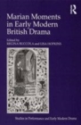 Image for Marian moments in early modern British drama