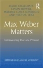 Image for Max Weber matters  : interweaving past and present