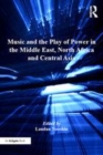 Image for Music and the play or power in the Middle East, North Africa and Central Asia