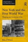 Image for New York and the First World War  : shaping an American city