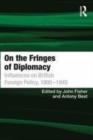 Image for On the fringes of diplomacy  : influences on British foreign policy, 1800-1945