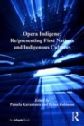 Image for Opera indigene  : re/presenting First Nations and Indigenous cultures