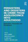 Image for Persisters and desisters in crime from adolescence into adulthood  : explanation, prevention and punishment