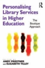 Image for Personalising library services in higher education: the boutique approach