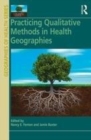 Image for Practicing qualitative methods in health geographies