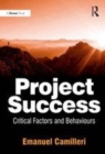 Image for Project success  : critical factors and behaviours