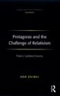 Image for Protagoras and the challenge of relativism  : Plato&#39;s subtlest enemy