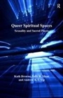 Image for Queer Spiritual Spaces: Sexuality and Sacred Places