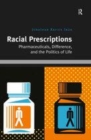 Image for Racial Prescriptions: Pharmaceuticals, Difference, and the Politics of Life