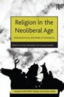 Image for Religion in the neoliberal age: political economy and modes of governance