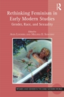 Image for Rethinking feminism in early modern studies  : gender, race, and sexuality