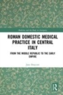 Image for Roman domestic medical practice in central Italy  : from the middle Republic to the early Empire