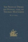 Image for Sir Francis Drake his voyage, 1595, by Thomas Maynarde  : together with the Spanish account of Drake&#39;s attack on Puerto Rico