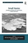 Image for Small Navies: Strategy and Policy for Small Navies in War and Peace