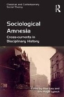 Image for Sociological Amnesia: Cross-currents in Disciplinary History