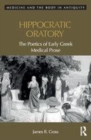 Image for Hippocratic oratory  : the poetics of early Greek medical prose