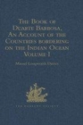 Image for The book of Duarte Barbosa  : an account of the countries bordering on the Indian Ocean and their inhabitantsVolume I