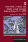 Image for The British Council and Anglo-Greek literary interactions, 1945-1955