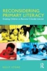Image for Reconsidering primary literacy  : enabling children to become critically literate