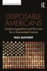 Image for Disposable Americans  : extreme capitalism and the case for a guaranteed income