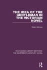 Image for The idea of the gentleman in the Victorian novel