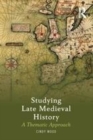 Image for Studying Late Medieval History: A Thematic Approach