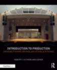 Image for Introduction to production: creating theatre onstage, backstage, &amp; offstage