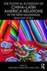 Image for The political economy of China-Latin American relations in the new millennium  : brave new world