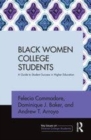 Image for Black women college students  : a guide to student success in higher education