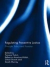 Image for Regulating Preventive Justice: Principle, Policy and Paradox