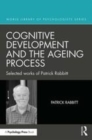 Image for Cognitive development and the ageing process: selected works of Patrick Rabbitt