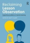 Image for Reclaiming Lesson Observation: Supporting excellence in teacher learning