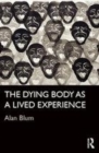 Image for The dying body as lived experience