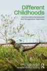Image for Different childhoods  : non/normative development and transgressive trajectories