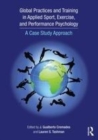 Image for Global Practices and Training in Applied Sport, Exercise, and Performance Psychology: A Case Study Approach
